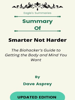 cover image of Summary of Smarter Not Harder the Biohacker's Guide to Getting the Body and Mind You Want    by  Dave Asprey